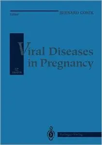 Viral Diseases in Pregnancy (Clinical Perspectives in Obstetrics and Gynecology) by Bernard Gonik