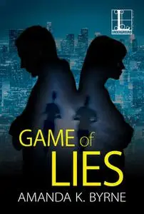 «Game of Lies» by Amanda K. Byrne