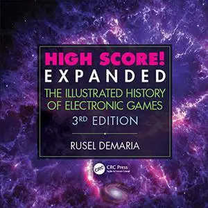 High Score! Expanded: The Illustrated History of Electronic Games 3rd Edition (Repost)