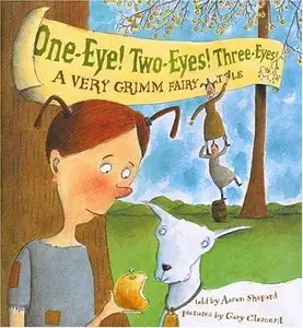 One-Eye! Two-Eyes! Three-Eyes!: A Very Grimm Fairy Tale (Repost)