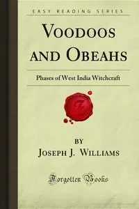 Voodoos and Obeahs: Phases of West India Witchcraft