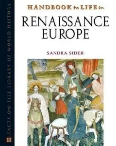 Handbook To Life In Renaissance Europe (repost)