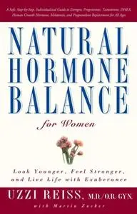 «Natural Hormone Balance for Women: Look Younger, Feel Stronger, and Live Life with Exuberance» by Uzzi Reiss