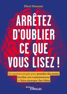 Arrêtez d’oublier ce que vous lisez ! - Eliott Meunier