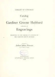 Catalog of the Gardiner Greene Hubbard collection of engravings, presented to the Library of Congress by Mrs. Gardiner G