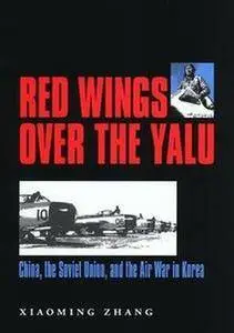 Red Wings over the Yalu: China, the Soviet Union, and the Air War in Korea (Repost)