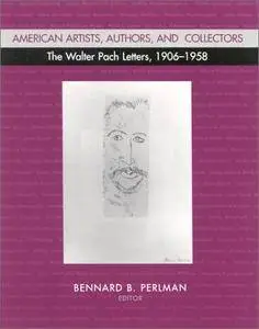 American Artists, Authors, and Collectors: The Walter Pach Letters 1906-1958