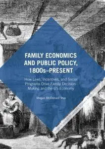 Family Economics and Public Policy, 1800s–Present