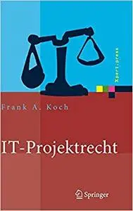 IT-Projektrecht: Vertragliche Gestaltung und Steuerung von IT-Projekten, Best Practices, Haftung der Geschäftsleitung (Repost)