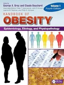 Handbook of Obesity - Volume 1: Epidemiology, Etiology, and Physiopathology, 4th Edition