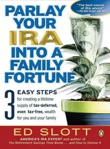 Parlay Your IRA into a Family Fortune: 3 EASY STEPS for creating a lifetime supply of tax-deferred, even tax-free (repost)