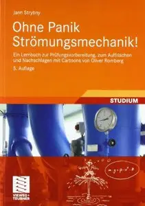 Ohne Panik Strömungsmechanik!: Ein Lernbuch zur Prüfungsvorbereitung, zum Auffrischen und Nachschlagen mit Cartoons (repost)