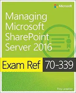 Exam Ref 70-339 Managing Microsoft SharePoint Server 2016