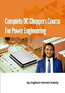 Complete DC Choppers Course For Electrical Power Engineering