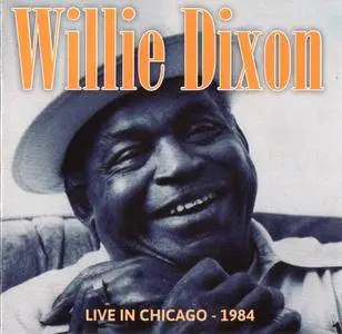 Willie Dixon - Live in Chicago - 1984 (2015)