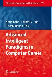 "Advanced Intelligent Paradigms in Computer Games" ed. by Norio Baba, Lakhmi C. Jain, Hisashi Handa 