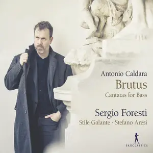 Sergio Foresti, Stefano Aresi, Stile Galante - Antonio Caldara: Brutus. Cantatas for Bass (2018)