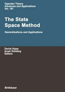 The State Space Method: Generalizations and Applications (Operator Theory: Advances and Applications) by Daniel Alpay