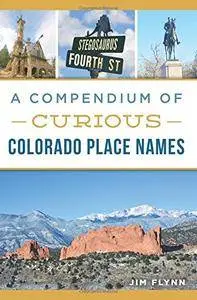 A Compendium of Curious Colorado Place Names (History & Guide)