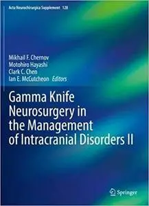 Gamma Knife Neurosurgery in the Management of Intracranial Disorders II