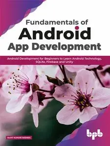 «Fundamentals of Android App Development: Android Development for Beginners to Learn Android Technology, SQLite, Firebas