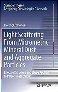 Light Scattering From Micrometric Mineral Dust and Aggregate Particles: Effects of Structure and Shape Applied to Paleoc