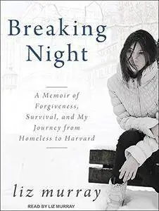 Breaking Night: A Memoir of Forgiveness, Survival, and My Journey from Homeless to Harvard [Audiobook]