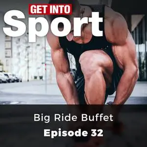 «Big Ride Buffet: Get Into Sport Series, Episode 32» by Simon Lock
