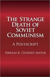 The Strange Death of Soviet Communism: A Postscript