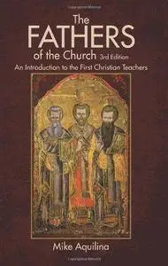 The Fathers of the church : an introduction to the first Christian teachers