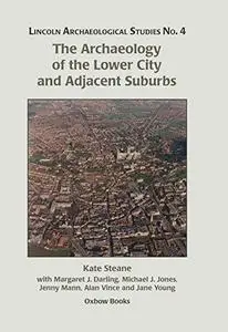 The Archaeology of the Lower City and Adjacent Suburbs