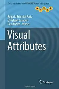 Visual Attributes (Advances in Computer Vision and Pattern Recognition) [Repost]