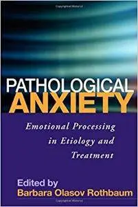 Pathological Anxiety: Emotional Processing in Etiology and Treatment (Repost)