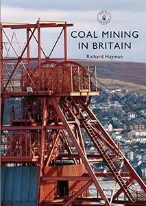 Coal Mining in Britain (Shire Library)