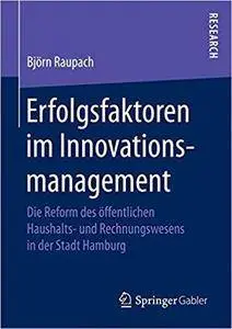 Erfolgsfaktoren im Innovationsmanagement: Die Reform des öffentlichen Haushalts- und Rechnungswesens in der Stadt Hamburg