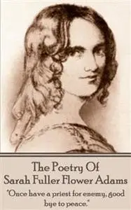 «Sarah Fuller Flower Adams – Poetry & Play» by Sarah Fuller Flowers Adams