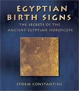 Egyptian Birth Signs: The Secrets of the Ancient Egyptian Horoscope