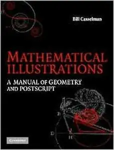 Mathematical Illustrations: A Manual of Geometry and PostScript by Bill Casselman
