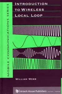 Introduction to Wireless Local Loop (Artech House Telecommunications Library.) by William E. Webb