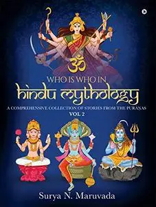 Who is Who in Hindu Mythology - VOL 2 : A Comprehensive Collection of Stories from the Purāṇas