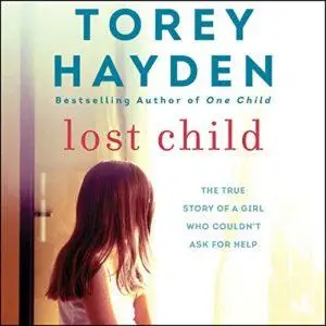 Lost Child: The True Story of a Girl Who Couldn't Ask for Help [Audiobook] (Repost)