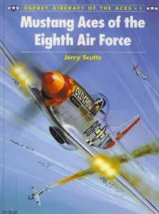 Mustang Aces of the Eighth Air Force (Osprey Aircraft of the Aces 1) (repost)