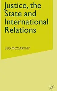 Justice, the State and International Relations: Three Theories