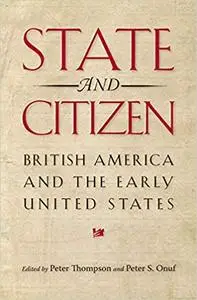 State and Citizen: British America and the Early United States