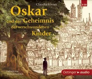 Claudia Frieser - Oskar und das Geheimnis der verschwundenen Kinder