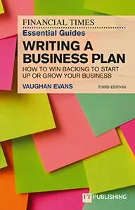 The FT Essential Guide to Writing a Business Plan, 3rd Edition