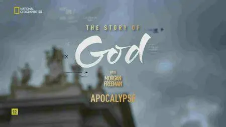 National Geographic - The Story of God with Morgan Freeman E02: Apocalypse (2016)