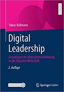 Digital Leadership: Grundlagen der Unternehmensführung in der Digitalen Wirtschaft