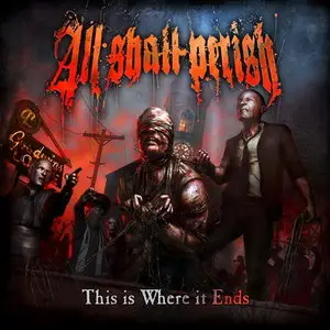 All Shall Perish - This is Where it Ends (2011) 