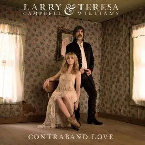 Larry Campbell & Teresa Williams - Contraband Love (2017)